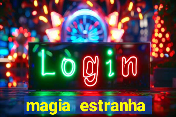 magia estranha filme completo dublado online